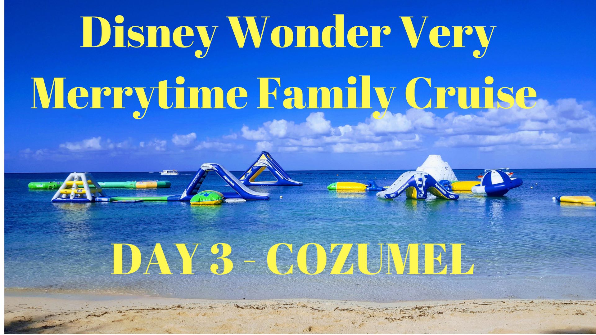 Disney Wonder Very Merrytime Family Cruise Cozumel